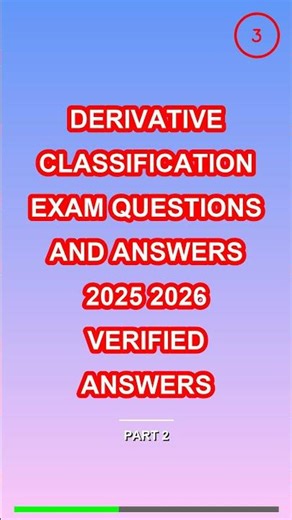 Derivative Classification Exam Questions and Answe
