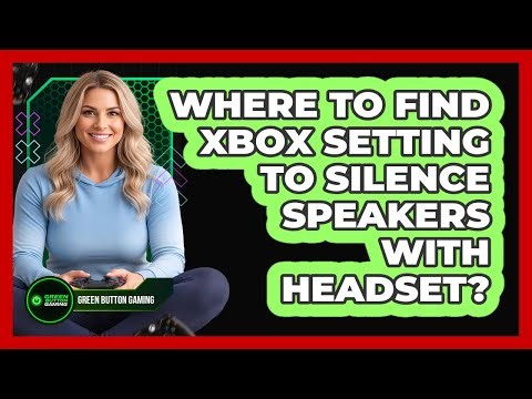 Where To Find Xbox Setting To Silence Speakers With Headset?