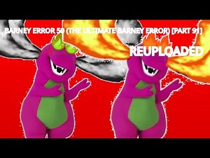 Barney Error 50 (The Ultimate Barney Error Ever) Part 91 (Reuploaded)