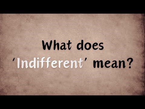 What does Indifferent mean?