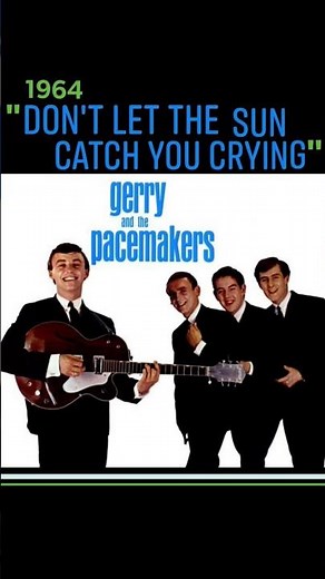 "Don't Let The Sun Catch You Crying" 1964 Gerry and The Pacemakers #Sunday60s #music
