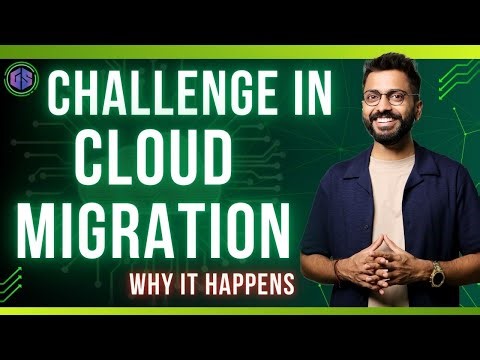 Lec-26: Challenge in Cloud Migration | Why it happens