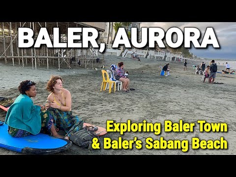 BALER TOUR 2024 - AURORA PHILIPPINES | Exploring Baler Town & Baler’s Surfing Spot - Sabang Beach