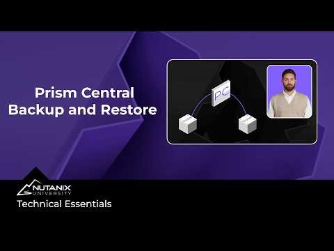 How to Backup and Recover Prism Central: Technical Essentials: Nutanix University