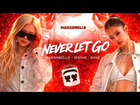 Marshmallow - Never Let Go - Jennie & Rosé (K-pop EDM Original Mix)