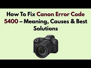How To Fix Canon Error Code 5400 – Meaning, Causes & Best Solutions