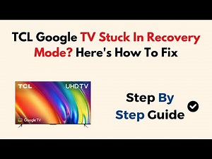 TCL Google TV Stuck In Recovery Mode? Here's How To Fix