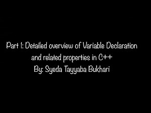 Part 1 | Detailed overview of Variable Declaration and related properties in C++