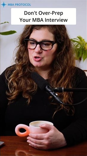 DON'T Over Prepare For MBA Interviews