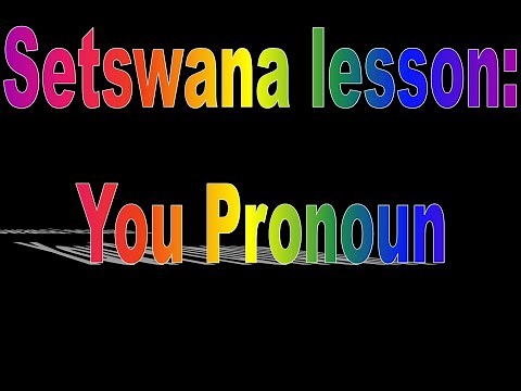 Setswana lessons : The pronoun ' You ' in the Tswana language ( complete lesson )