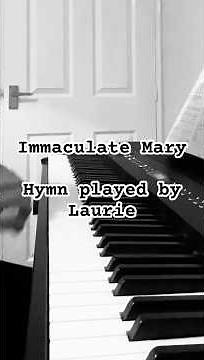 Immaculate Mary. Hymn on Piano