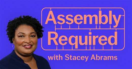 Assembly Required with Stacey Abrams | Crooked Media