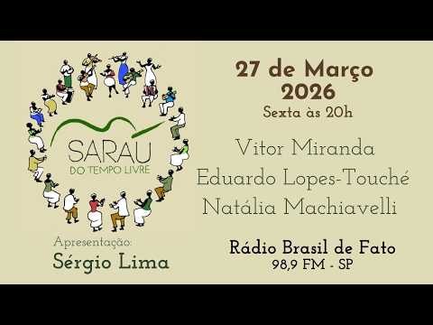 Sarau do Tempo Livre com Vitor Miranda, Eduardo Lopes-Touché e Natália Machiavelli