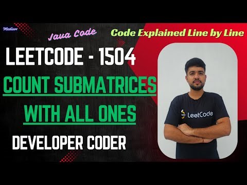 Count Submatrices With All Ones | LeetCode 1504 | Java Code | Developer Coder