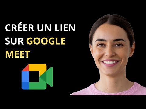 Comment Créer un lien de réunion sur Google Meet facilement ?