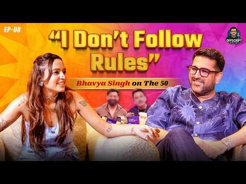 Lady Don on The 50 — Bhavya Singh Unfiltered (Part 1) | OffScript With Dev | Podcast 2026