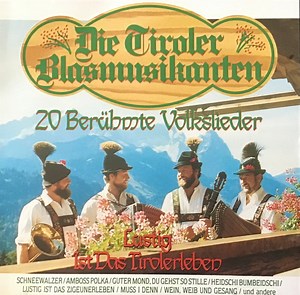 Die Tiroler Blasmusikanten - 20 Berühmte Volkslieder