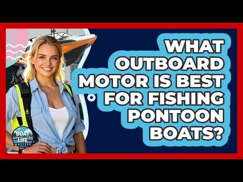 What Outboard Motor Is Best For Fishing Pontoon Boats? - Boat Life Masters