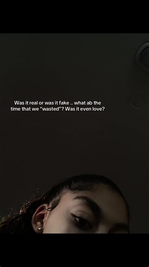 Was It Real or Was It Fake? Reflecting on Love and Time