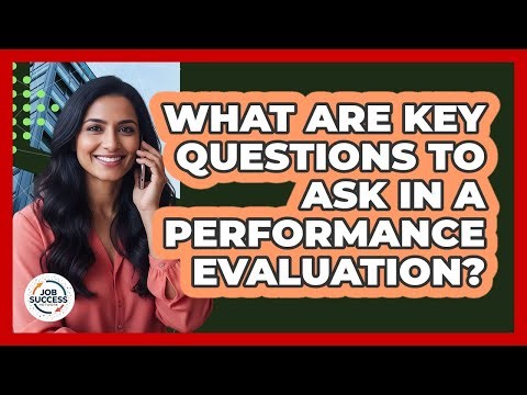 What Are Key Questions To Ask In A Performance Evaluation?