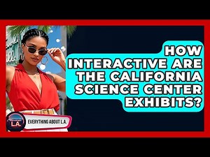 How Interactive Are The California Science Center Exhibits? - Everything About LA