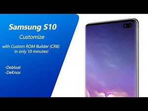 How to create a Custom ROM for Samsung S10.