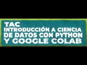 TAC Introducción A Ciencia De Datos Con Python Y Google Colab 2021 08 23