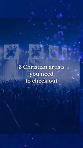 3 Christian Artists You Need to Check Out 🎤✝️