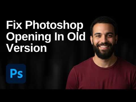 Photoshop Opening In Old Version How To Fix It (2026 Easy Guide)