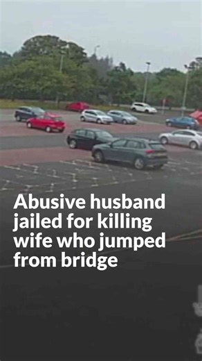 Abusive husband jailed for killing wife who jumped from bridge