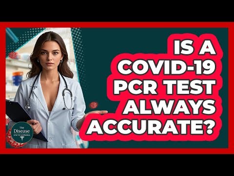 Is A COVID-19 PCR Test Always Accurate? - The Disease Encyclopedia