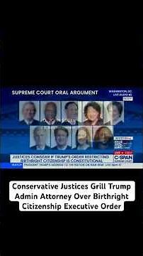 Conservative Justices Grill Trump Admin Attorney Over Birthright Citizenship Executive Order