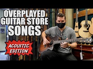 Overplayed Guitar Store Songs: ACOUSTIC EDITION