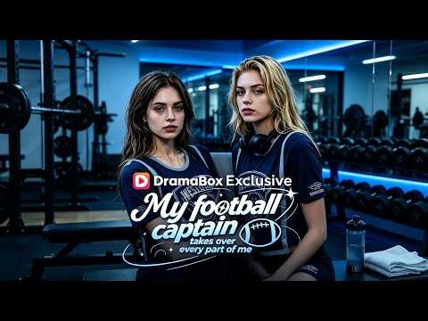 [ENG] My Football Captain Takes Over Every Part Of Me #dramabox