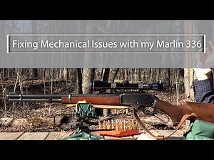 Fixing the Mechanical Issues with my Marlin 336