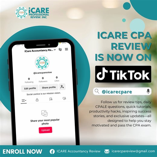 We're officially on TikTok! 🥳 Follow us for review tips, daily CPALE questions, quick tutorials, productivity hacks, inspiring success stories, and exclusive updates—all designed to help you stay motivated and pass the CPA exam. 𝐍𝐨 𝐃𝐞𝐚𝐝𝐥𝐢𝐧𝐞 𝐨𝐟 𝐄𝐧𝐫𝐨𝐥𝐥𝐦𝐞𝐧𝐭 𝐟𝐨𝐫 𝐁𝐚𝐭𝐜𝐡 𝟏𝟎 𝐌𝐚𝐲 𝟐𝟎𝟐𝟓 𝐂𝐏𝐀 𝐋𝐢𝐜𝐞𝐧𝐬𝐮𝐫𝐞 𝐄𝐱𝐚𝐦𝐢𝐧𝐚𝐭𝐢𝐨𝐧 𝐑𝐞𝐯𝐢𝐞𝐰! Join iCARE's pure online review program! Our LMS provides: ✅ Extensive review materials ✅ Pre-recorded video lectures ✅ 