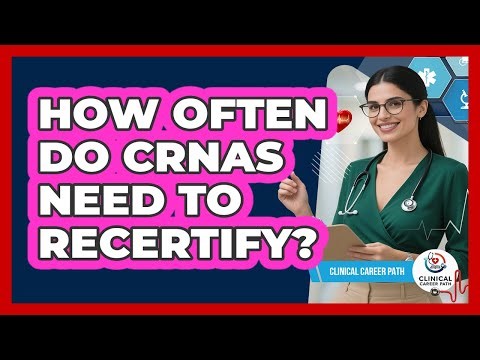 How Often Do CRNAs Need To Recertify?