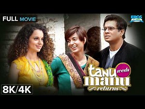 Tanu Weds Manu Returns - Full Film 8K/4K | Kangana Ranaut, R Madhavan | Bollywood Comedy Drama Movie