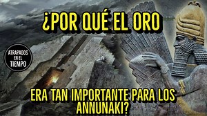 462K views · 10K reactions | ¿Por qué el oro era tan importante para los Annunaki? | Atrapados En El Tiempo | Facebook