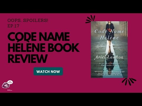Code Name Helene Book Review | Ooops, Spoilers Ep 17