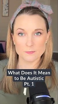 What Does It Mean to Be Autistic Pt.1