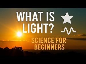 What Is Light? | Science for Beginners