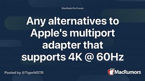 Any alternatives to Apple's multiport adapter that supports 4K @ 60Hz