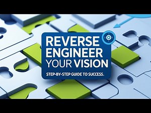 Reverse Engineering Your Long-Term Vision: Step-by-Step Guide to Success | Reverse Engineering