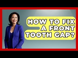 How To Fix A Front Tooth Gap? - The Pro Dentist