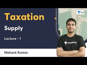 L1 | Supply | Taxation | Nishant Kumar | Unacademy CA