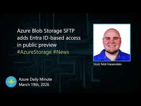Azure Blob Storage SFTP adds Entra ID-based access in... - Azure Daily Minute Podcast - 19-MAR-2026