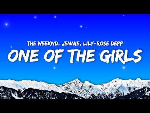 The Weeknd, JENNIE, Lily-Rose Depp - One Of The Girls (Lyrics) We don't gotta be in love no [TikTok]