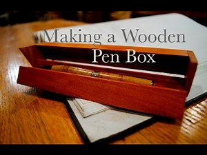 Making a Wooden Pen Box