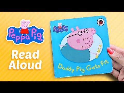 Daddy Pig Gets Fit 💪 - Peppa Pig Read Aloud 📚 Story Book for Children & Toddlers